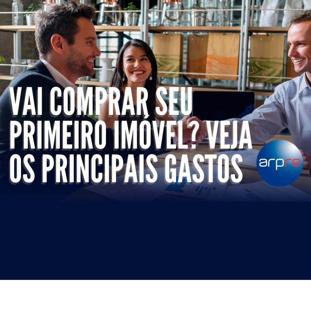 Vai comprar seu primeiro imóvel? Veja os principais gastos