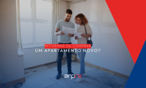 Reformar ou comprar um apartamento novo?