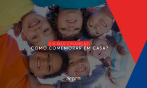 Dia das Crianças: Como comemorar em casa?