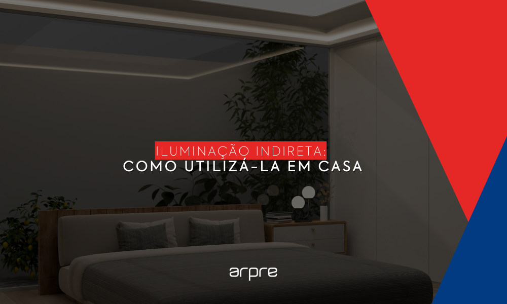 Iluminação Indireta: Como utilizá-la em casa