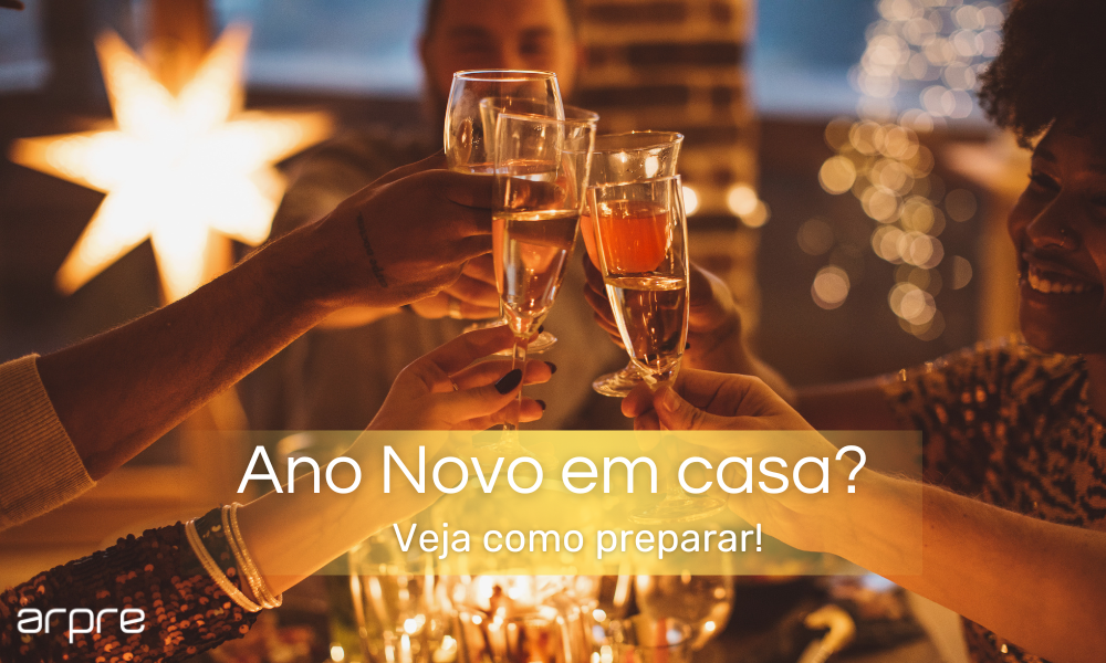 Ano Novo em casa? Veja como preparar!