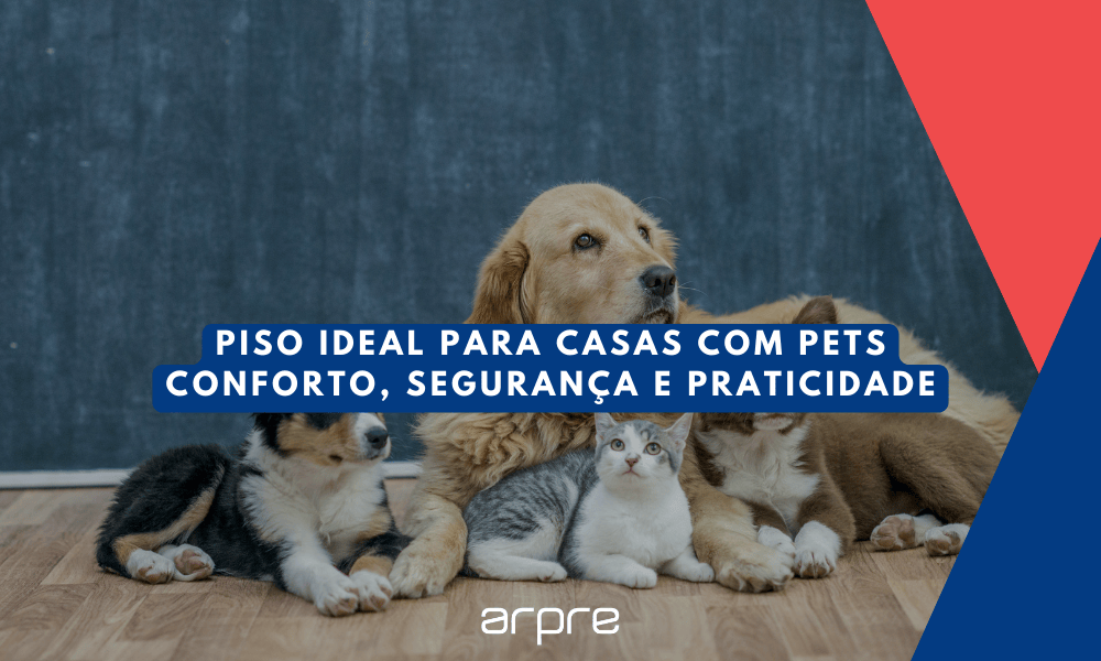 Piso ideal para casas com pets: conforto, segurança e praticidade
