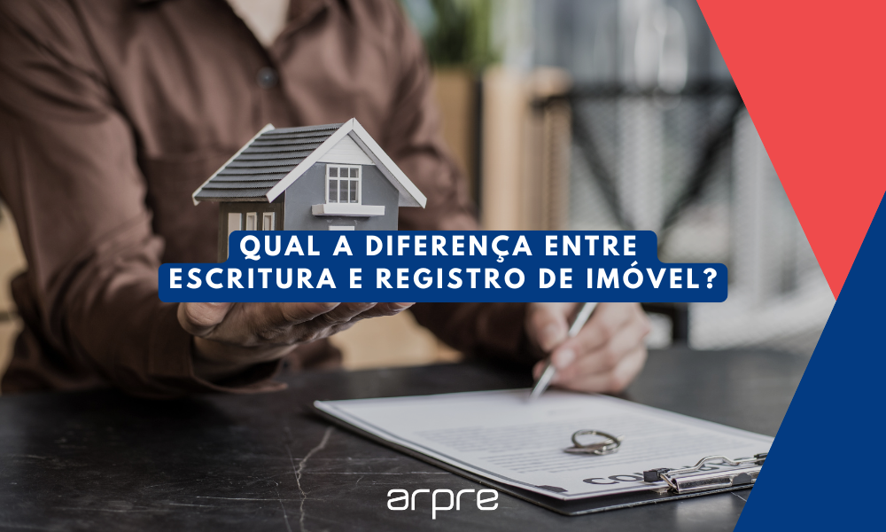 Qual a diferença entre escritura e registro de imóvel?